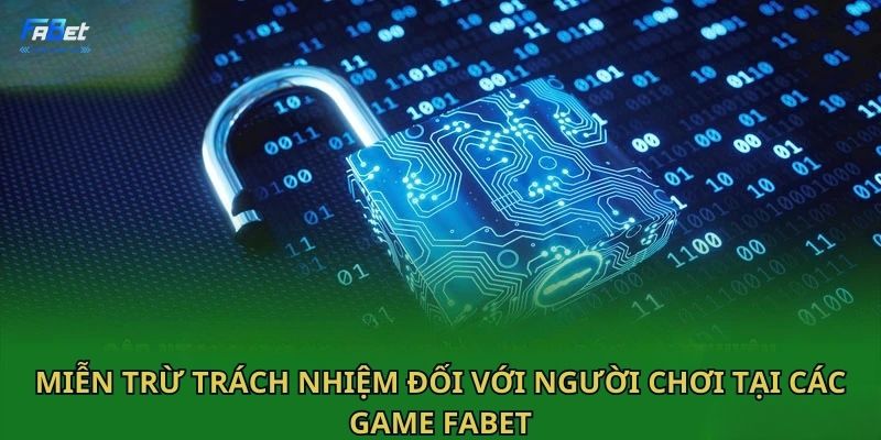 Miễn trừ trách nhiệm đối với người chơi tại các game Fabet