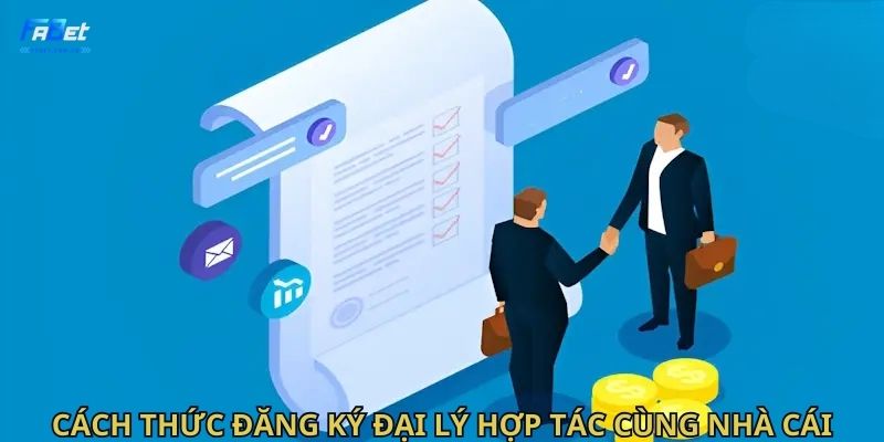 Cách thức đăng ký đại lý hợp tác cùng nhà cái