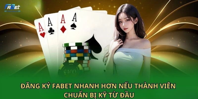 Đăng ký Fabet nhanh hơn nếu thành viên chuẩn bị kỹ từ đầu