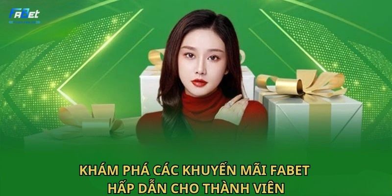 Khám phá các khuyến mãi Fabet hấp dẫn cho thành viên