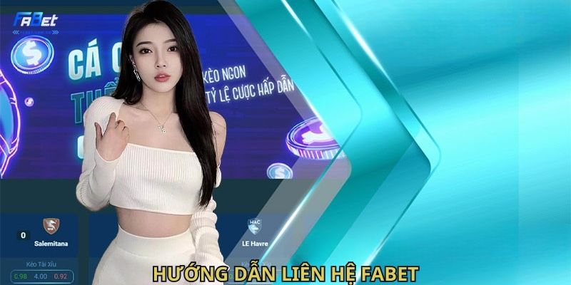 Hướng Dẫn Liên Hệ Fabet