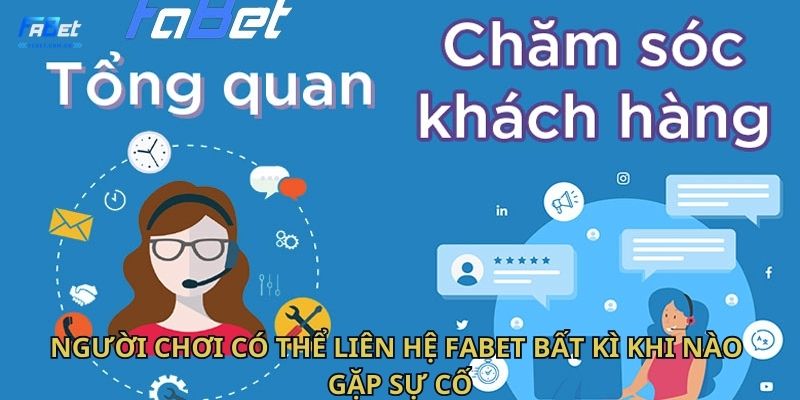 Người chơi có thể liên hệ Fabet bất kì khi nào gặp sự cố