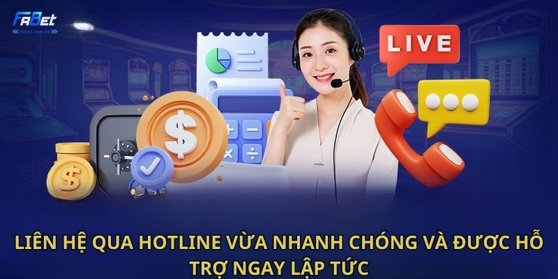 Liên hệ qua hotline vừa nhanh chóng và được hỗ trợ ngay lập tức