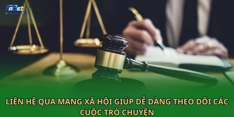 Liên hệ qua mạng xã hội giúp dễ dàng theo dõi các cuộc trò chuyện