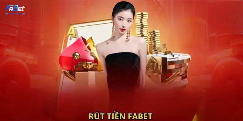 Rút Tiền Fabet