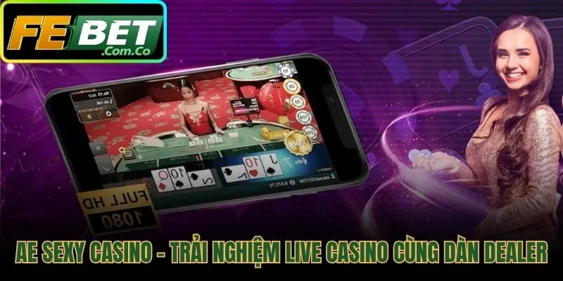 AE Sexy Casino không gian giải trí cùng dàn dealer quyến rũ