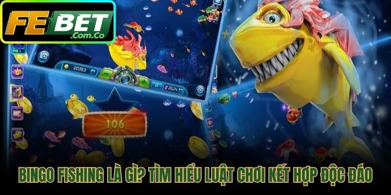 Quy tắc chơi Bingo Fishing kết hợp bắn cá và thẻ số may mắn