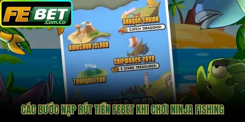 Hướng dẫn nạp rút tiền FEBET khi chơi Ninja Fishing