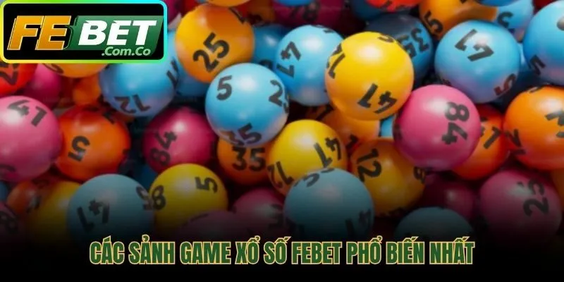 Các sảnh game xổ số FEBET từ 3 miền đến Keno