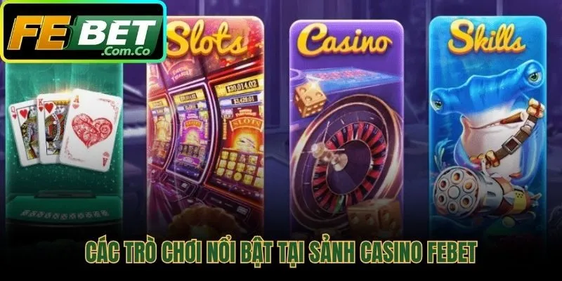 Sảnh casino FEBET hội tụ các game sòng bạc kinh điển