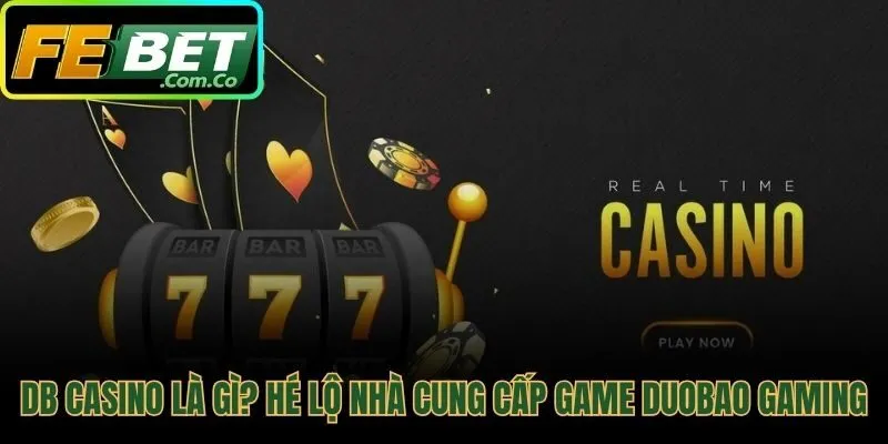 DB Casino sảnh game chất lượng cao từ DuoBao Gaming