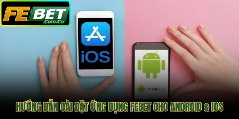 Hướng dẫn tải app Febet với link và mã QR chính thức