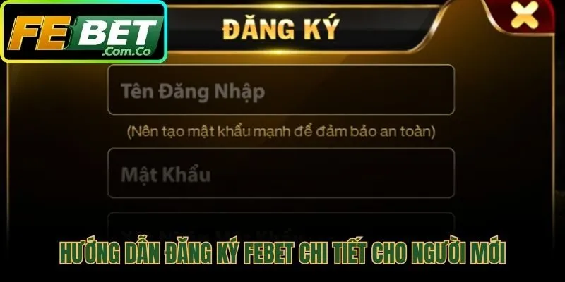 Các lưu ý quan trọng để đăng ký Febet suôn sẻ