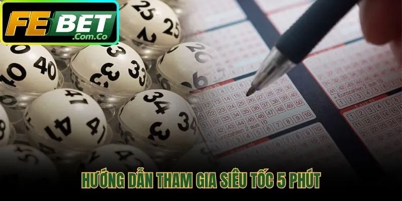 Quy trình 5 bước tham gia xổ số siêu tốc 5 phút