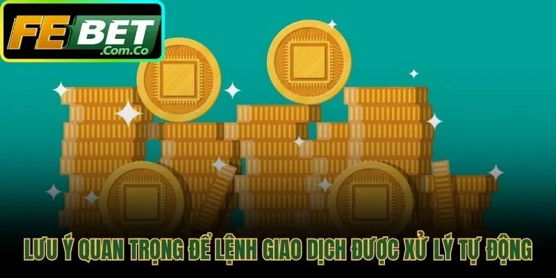 Lưu ý khi nạp tiền Febet để giao dịch được xử lý tự động