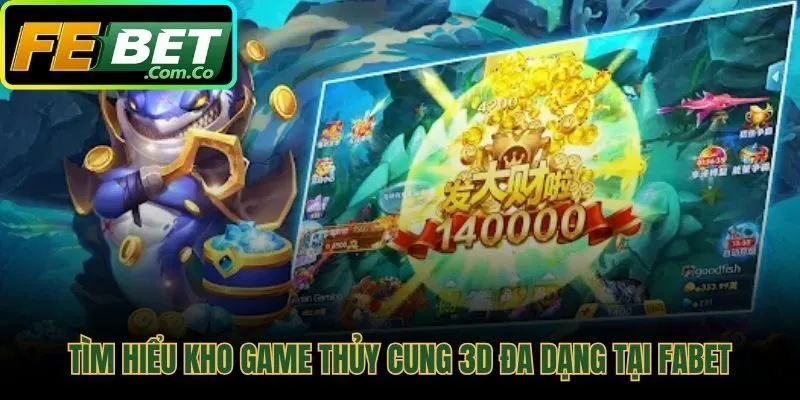 Kho game bắn cá FEBET với nhiều cuộc phiêu lưu độc đáo
